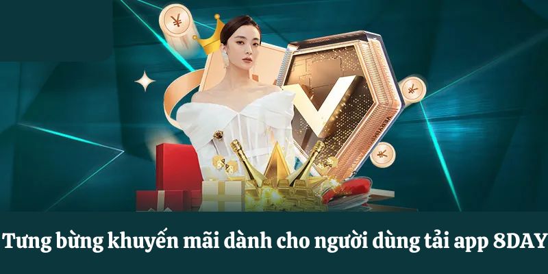 Tưng bừng khuyến mãi dành khi tải app 8DAY